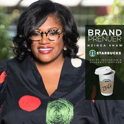 Nzinga Shaw, Global Chief Diversity & Inclusion Officer of Starbucks